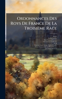 Hardcover Ordonnances Des Roys De France De La Troisième Race [French] Book