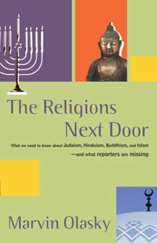 Paperback The Religions Next Door: What We Need to Know about Judaism, Hinduism, Buddhism, and Islam--And What Reporters Are Missing Book