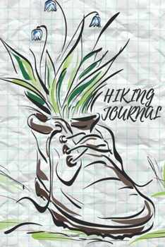 Hiking Journal: Log Book With Prompts To Write In ( For Traveling , Backpackers,  Adventures , Register , Document Your Journeys , Rate Trials )