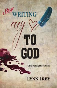 Paperback Still Writing My Heart to God: in the midst of life's trials Book