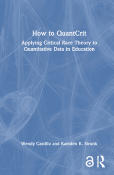 Hardcover How to QuantCrit: Applying Critical Race Theory to Quantitative Data in Education Book