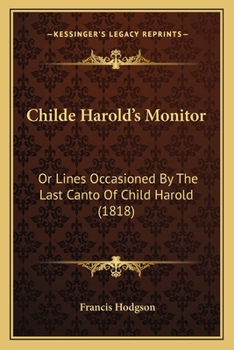 Paperback Childe Harold's Monitor: Or Lines Occasioned By The Last Canto Of Child Harold (1818) Book