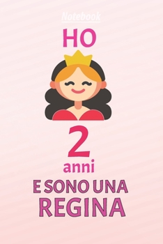 ho 2 anni e sono  regina: 2 Anni compleanno idea regalo,  bello quaderno di Compleanno che può usarlo come Diario o Taccuino  per ragazza regalo 100 pagine 6x9 (Italian Edition)