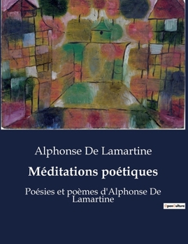 Paperback Méditations poétiques: Poésies et poèmes d'Alphonse De Lamartine [French] Book