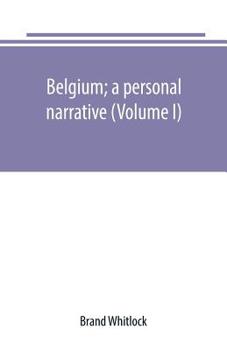 Paperback Belgium; a personal narrative (Volume I) Book