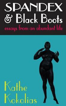 Paperback Spandex & Black Boots: essays from an abundant life Book