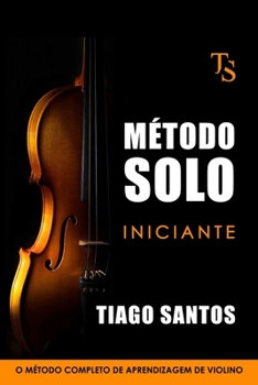 Paperback Método Solo - Iniciante: O Método Completo de Aprendizagem de Violino [Portuguese] Book