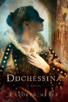 Hardcover Duchessina: A Novel of Catherine de' Medici Book