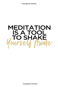 Meditation is a too to shake yourself awake:Inspirational Notebook,Quote Notebook, Funny- cute, women and girls,White and Black with gold, happy ... Pages, 6 x 9) (lined college ruled Notebooks)