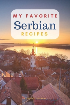 Paperback My favorite Serbian recipes: Blank book for great recipes and meals Book
