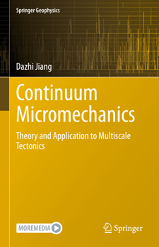 Hardcover Continuum Micromechanics: Theory and Application to Multiscale Tectonics Book
