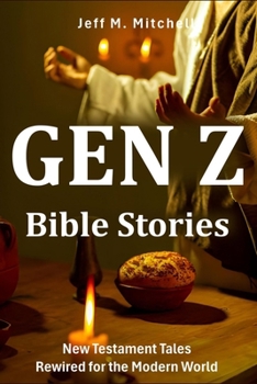 Paperback Gen Z Bible Stories: New Testament Tales Rewired for the Modern World Book