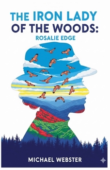 The Iron Lady of the Woods: Rosalie Edge