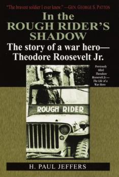 Paperback In the Rough Rider's Shadow: The Story of a War Hero -- Theodore Roosevelt Jr. Book