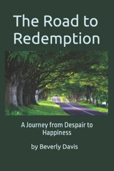 Paperback The Road to Redemption: A Journey from Despair to Happiness Book