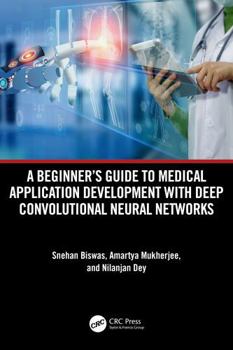 Beginner Guide to Medical Application Development with Deep Convolutional Neural Networks