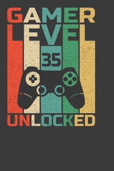 Gamer Level 35 Unlocked: Perfect Notebook For Gamer. Cute Cream Paper 6*9 Inch With 100 Pages Notebook For Writing Daily Routine, Journal and Hand Note