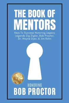 Paperback The Book of Mentors - Honoring Legacy Legend Bob Proctor Book