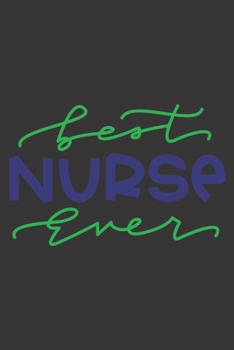 Paperback Best Nurse Ever: Nurse Journal Notebook - Blank Lined Journal - Nurse Gifts For Men And Women Book