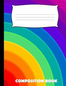 Paperback Composition Book: Rainbow Composition Notebook Wide Ruled Book