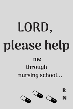 Paperback Lord, PLEASE HELP ME Through Nursing School Blank Lined Prayer Journal Notebook Diary Composition Book Gift for Student Nurses Book