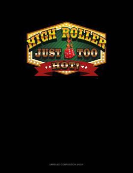 Paperback High Roller Just Too Hot!: Unruled Composition Book