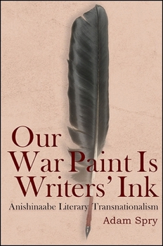 Paperback Our War Paint Is Writers' Ink: Anishinaabe Literary Transnationalism Book