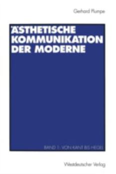 Paperback Ästhetische Kommunikation Der Moderne: Band 1: Von Kant Bis Hegel [German] Book