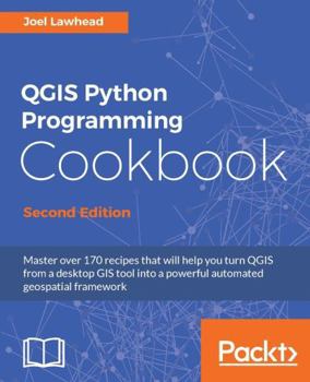 Paperback QGIS Python Programming Cookbook - Second Edition: Automating geospatial development Book