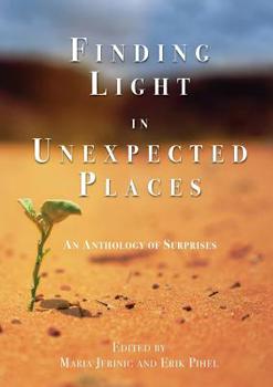 Paperback Finding Light in Unexpected Places: An Anthology of Surprises Book