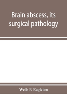 Paperback Brain abscess, its surgical pathology and operative technic Book