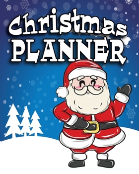 Christmas Planner: Christmas And Holiday Organizer Planner, Journal For Christmas Gifts Activities
