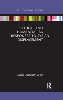 Paperback Political and Humanitarian Responses to Syrian Displacement Book