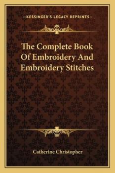Paperback The Complete Book Of Embroidery And Embroidery Stitches Book