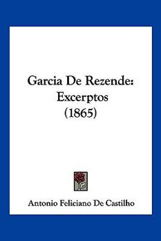 Paperback Garcia De Rezende: Excerptos (1865) [Not Applicable] Book