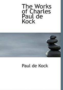Paperback The Works of Charles Paul de Kock [Large Print] Book