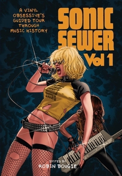 Paperback Sonic Sewer Volume 1: A Vinyl Obsessive's Guided Tour Through Music History Book