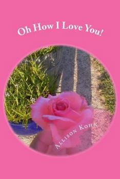 Paperback Oh How I Love You!: What I Wish I Knew When I was a Girl Book