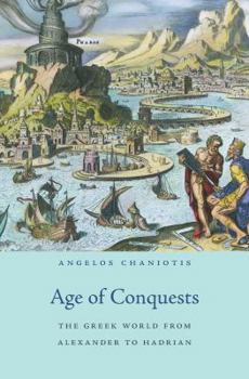 Hardcover Age of Conquests: The Greek World from Alexander to Hadrian Book