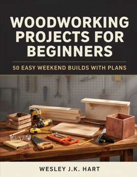 Paperback Woodworking Projects for Beginners: 50 Easy Weekend Builds with Plans Book