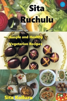 Paperback Sita Ruchulu: Simple and Healthy Vegetarian Recipes Book