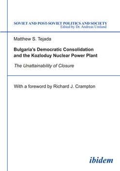 Paperback Bulgaria's Democratic Consolidation and the Kozloduy Nuclear Power Plant: The Unattainability of Closure Book