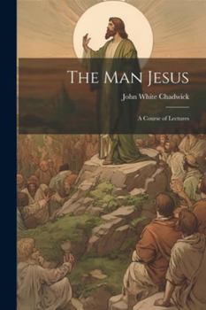 Paperback The Man Jesus: A Course of Lectures Book
