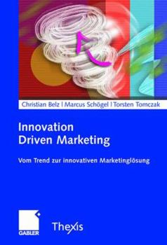 Hardcover Innovation Driven Marketing: Vom Trend Zur Innovativen Marketinglösung [German] Book