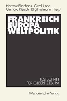 Paperback Frankreich -- Europa -- Weltpolitik: Festschrift Für Gilbert Ziebura Zum 65. Geburtstag [German] Book