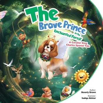 Paperback The Brave Prince in the Enchanted Forest: A Cavalier King Charles Spaniel Tale Book