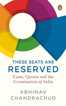 Hardcover These Seats Are Reserved: Caste, Quotas and the Constitution of India Book