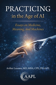 Paperback Practicing in the Age of AI: Essays on Medicine, Meaning, and Machines Book