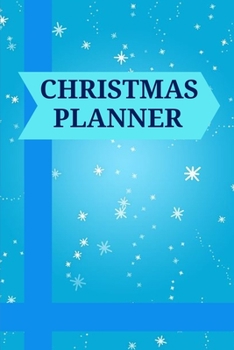 Christmas Planner: Super Organizer without Stress - Holiday Shoping List, Gift Planner, Budgets, Christmas Cards and Meal Planner