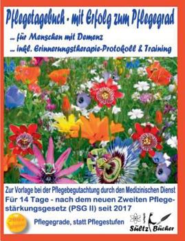 Paperback Pflegetagebuch für Menschen mit Demenz - mit Erfolg zum Pflegegrad - inkl. Erinnerungstherapie-Protokoll [German] Book